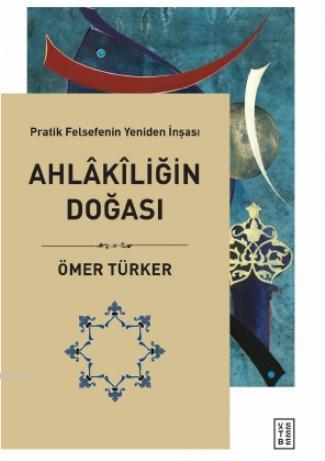 Ahlakiliğin Doğası | Ömer Türker | Ketebe Yayınları