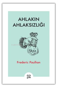 Ahlakın Ahlaksızlığı | Frédéric Paulhan | Gufo