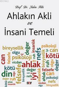 Ahlakın Aklı ve İnsani Temeli | Şahin Filiz | Say Yayınları