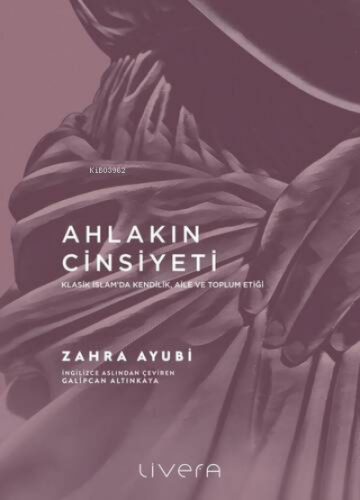 Ahlakın Cinsiyeti | Zahra Ayubi | Livera Yayınevi