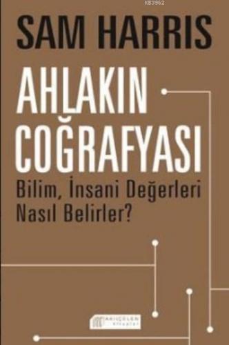 Ahlakın Coğrafyası; Bilim İnsani Değerleri Nasıl Belirler ? | Sam Harr