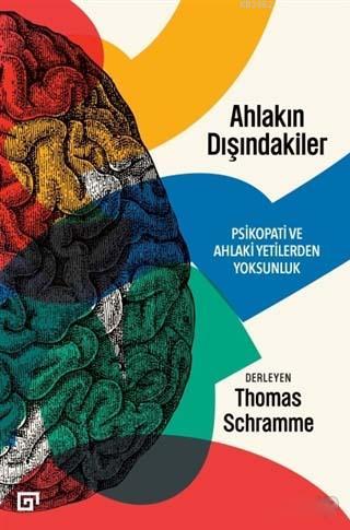 Ahlakın Dışındakiler; Psikopati ve Ahlaki Yetilerden Yoksunluk | Thoma