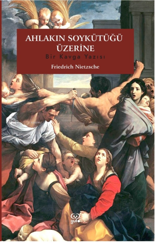 Ahlakın Soykütüğü Üzerine ;Bir Kavga Yazısı | Friedrich Nietzsche | Gu