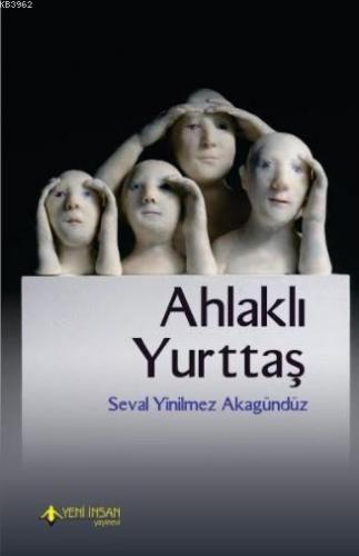 Ahlaklı Yurttaş | Seval Yinilmez Akgündüz | Yeni İnsan Yayınevi