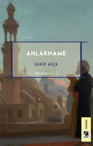 Ahlâkname | Sahir Akça | Çıra Yayınları