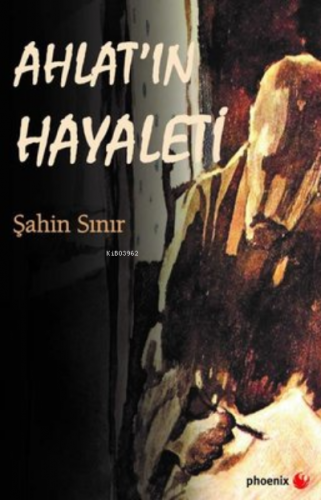 Ahlat'ın Hayaleti | Şahin Sınır | Phoenix Yayınevi