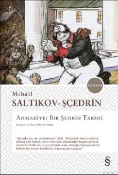 Ahmakiye : Bir Şehrin Tarihi | Mihail Saltıkov - Sçedrin | Everest Yay