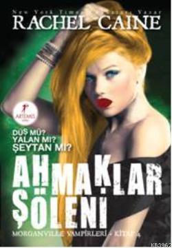 Ahmaklar Şöleni; Morganville Vampirleri Kitap - 4 | Rachel Caine | Art