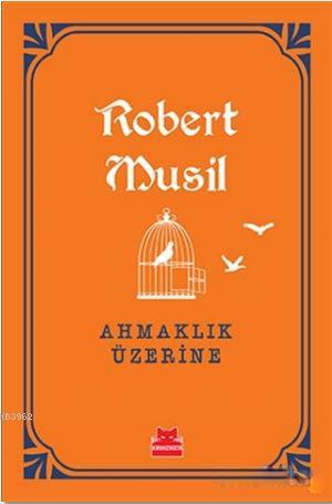 Ahmaklık Üzerine | Robert Musil | Kırmızıkedi Yayınevi