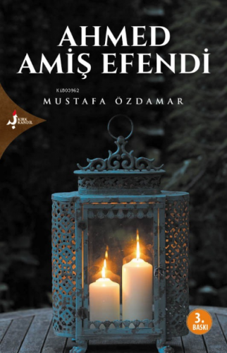 Ahmed Amiş Efendi | Mustafa Özdamar | Kırk Kandil Yayınevi