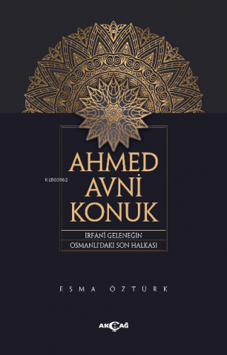 Ahmed Avni Konuk;İrfani Geleneğin Osmanlı'daki Son Halkası | Esma Öztü