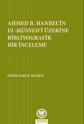 Ahmed B. Hanbel'in El- Müsned'i Üzerine Bibliyografik Bir İnceleme | Ö