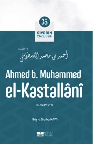 Ahmed B Muhammed El Kastallani; Siyerin Öncüleri 35 | Büşra Sıdıka Kay