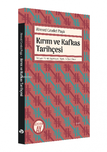 Ahmed Cevdet Paşa Kırım ve Kafkas Tarihçesi;Metin ve Sadeleştirilmiş M