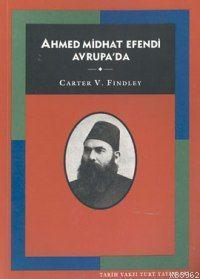 Ahmed Midhat Efendi Avrupa'da | Carter Vaughn Findley | Tarih Vakfı Yu