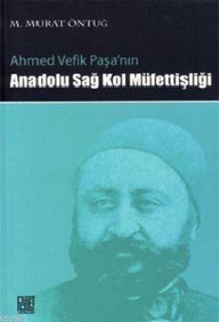 Ahmed Vefik Paşa'nın Anadolu Sağ Kol Müfettişliği | M. Murat Öntuğ | P