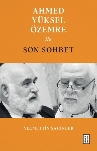 Ahmed Yüksel Özemre ile Son Sohbet | Necmettin Şahinler | Ketebe Yayın