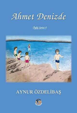 Ahmet Denizde | Aynur Özdelibaş | Tunç Yayıncılık