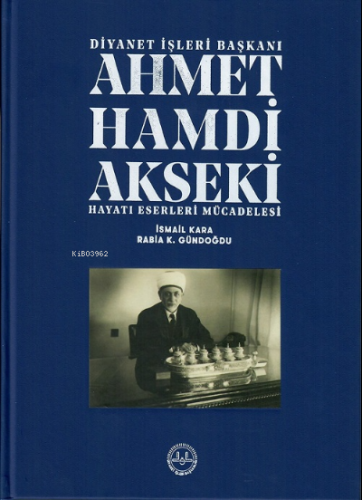 Ahmet Hamdi Akseki Hayatı Eserleri Mücadelesi 1-2 Cilt | İsmail Kara |