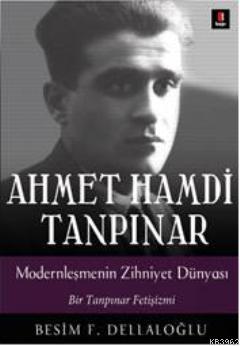 Ahmet Hamdi Tanpınar Modernleşmenin Zihniyet Dünyası; Bir Tanpınar Fet