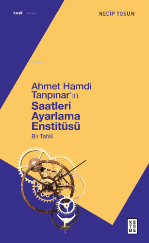 Ahmet Hamdi Tanpınar'ın Saatleri Ayarlama Enstitüsü;Bir Tahlil | Necip