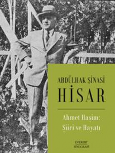 Ahmet Haşim: Şiiri ve Hayatı | Abdülhak Şinasi Hisar | Everest Yayınla