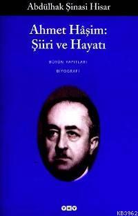 Ahmet Haşim Şiiri ve Hayatı | Abdulhak Şinasi Hisar | Yapı Kredi Yayın