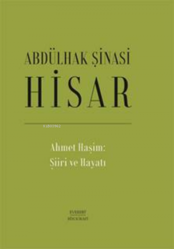 Ahmet Haşim: Şiiri ve Hayatı | Abdülhak Şinasi Hisar | Everest Yayınla