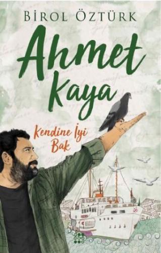 Ahmet Kaya ;Kendine İyi Bak | Birol Öztürk | Dokuz Yayınları