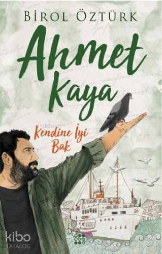 Ahmet Kaya ;Kendine İyi Bak | Birol Öztürk | Dokuz Yayınları