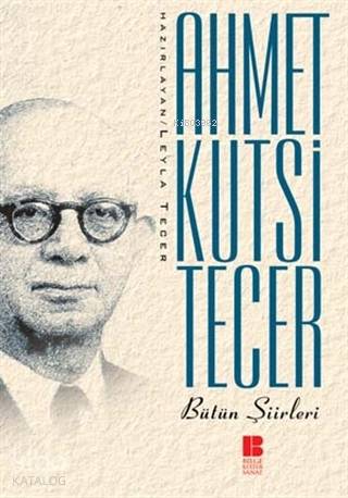 Ahmet Kutsi Tecer - Bütün Şiirleri | Ahmet Kutsi Tecer | Bilge Kültür 