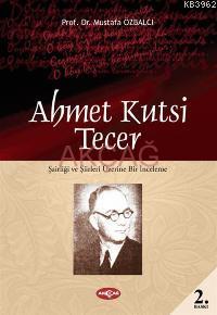 Ahmet Kutsi Tecer | Mustafa Özbalcı | Akçağ Basım Yayım Pazarlama