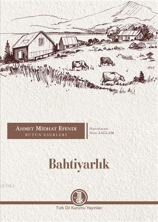 Ahmet Midhat Efendi Bütün Eserleri - Bahtiyarlık | Ahmet Mithad Efendi