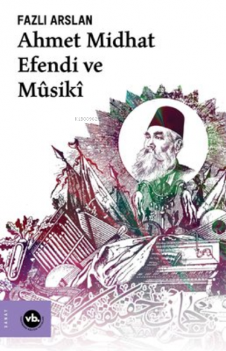 Ahmet Midhat Efendi Ve Musiki | Fazlı Arslan | Vakıfbank Kültür Yayınl