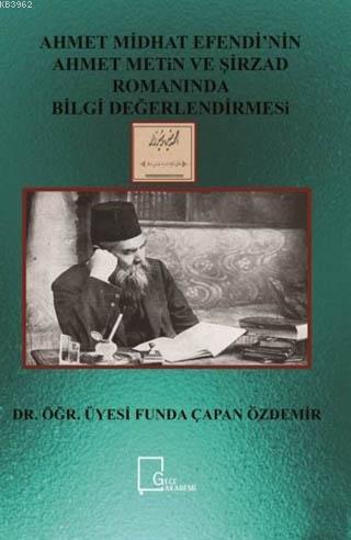 Ahmet Midhat Efendi'nin Ahmet Metin ve Şirzad Romanında Bilgi Değerlen