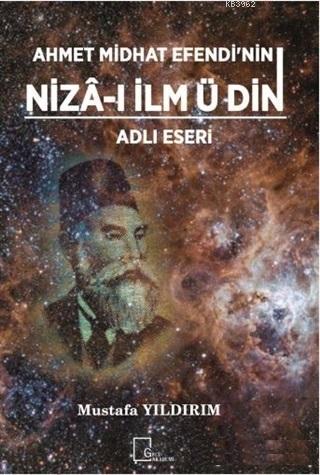 Ahmet Midhat Efendi'nin Niza-ı İlm ü Din Adlı Eseri | Mustafa Yıldırım