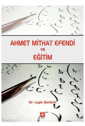 Ahmet Mithat Efendi ve Eğitim | Leyla Şentürk | Ekin Kitabevi Yayınlar