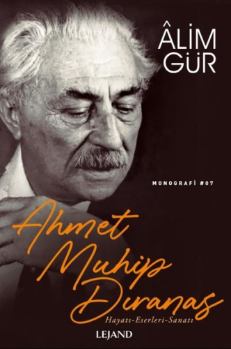 Ahmet Muhip Dıranas: Hayatı - Eserleri - Sanatı | Alim Gür | Lejand Ya