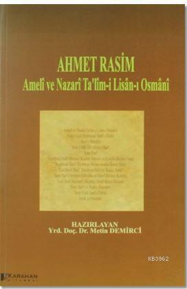 Ahmet Rasim - Ameli ve Nazari Ta'lim-i Lisan-ı Osmani | Metin Demirci 