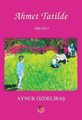 Ahmet Tatilde | Aynur Özdelibaş | Tunç Yayıncılık