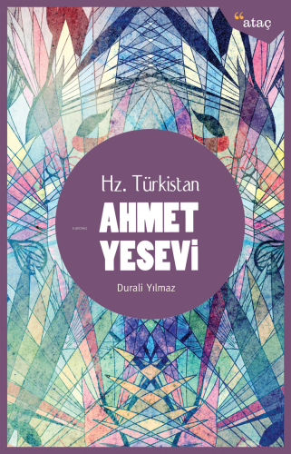 Ahmet Yesevi; Hz. Türkistan | Durali Yılmaz | Ataç Yayınları