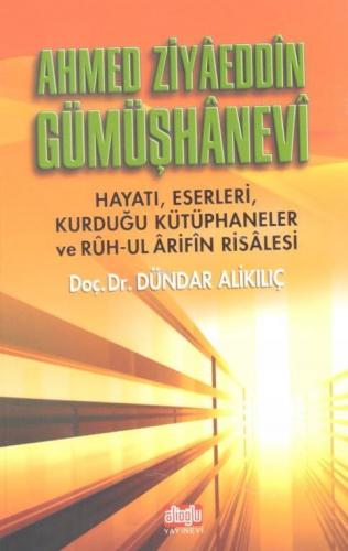 Ahmet Ziyaeddin Gümüşhanevi; Hayatı ve eserleri Ruhul Arifin Risalesi 