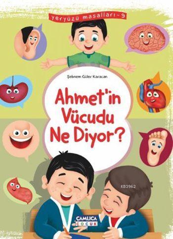 Ahmet'in Vücudu Ne Diyor; Yeryüzü Masalları - 9 | Şebnem Güler Karacan