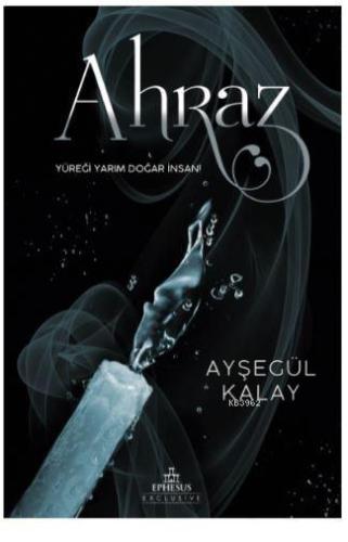 Ahraz | Ayşegül Kalay | Ephesus Yayınları