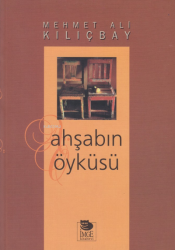 Ahşabın Öyküsü | Mehmet Ali Kılıçbay | İmge Kitabevi Yayınları