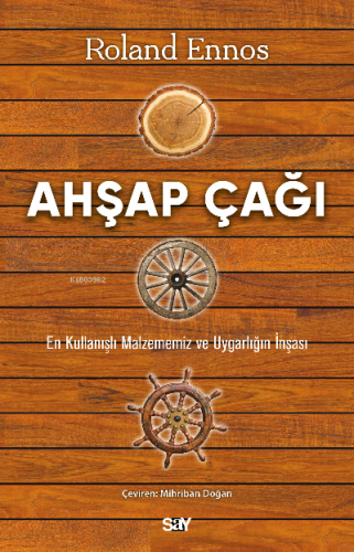 Ahşap Çağı;En Kullanışlı Malzememiz ve Uygarlığın İnşası | Roland Enno