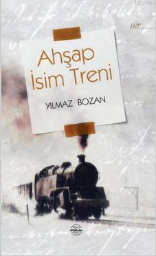 Ahşap İsim Treni | Yılmaz Bozan | Mühür Kitaplığı