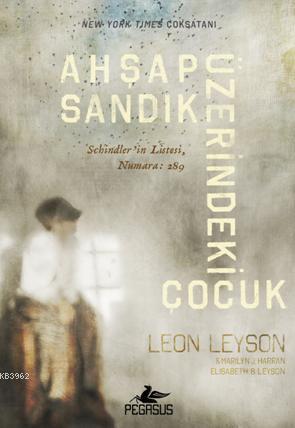 Ahşap Sandık Üzerindeki Çocuk (Ciltli) | Leon Leyson | Pegasus Yayıncı