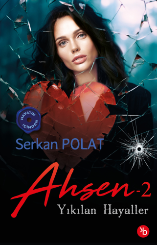 Ahsen - 2;Yıkılan Hayaller | Serkan Polat | Birinci Kitap