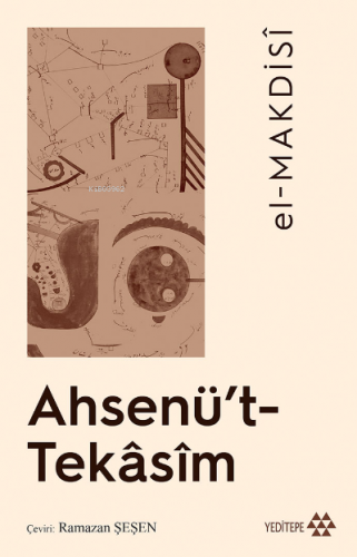 Ahsenü't- Tekâsim | El-Makdisî | Yeditepe Yayınevi